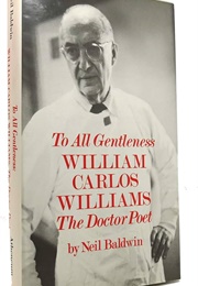 To All Gentleness William Carlos Williams (Neil Baldwin)