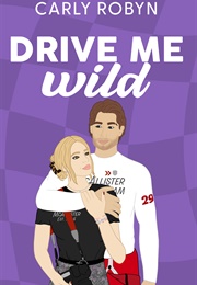 Drive Me Wild (Carly Robyn)