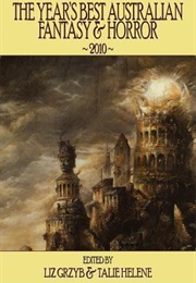 The Year's Best Australian Fantasy & Horror 2010 (Liz Grzyb)