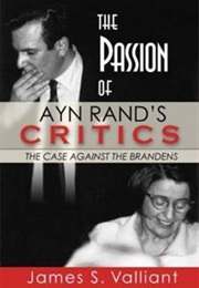 The Passion of Ayn Rand's Critics (James S. Valliant)