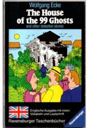 The House of the 99 Ghosts and Other Detective Stories (Wolfgang Ecke)