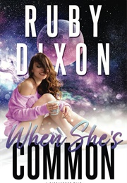 When She's Common (Ruby Dixon)