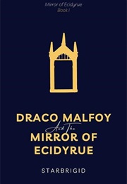 Draco Malfoy and the Mirror of Ecidyrue (Starbrigid)