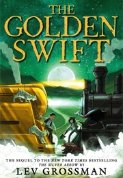 The Golden Swift (Lev Grossman)