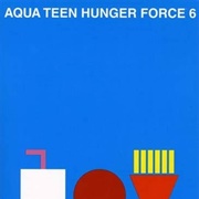 Aqua Teen Hunger Force Season 6