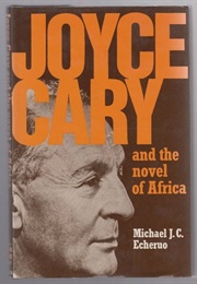 Joyce Cary and the Novel of Africa (Michael J.C. Echeruo)