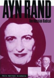Ayn Rand: The Russian Radical (Chris Matthew Sciabarra)