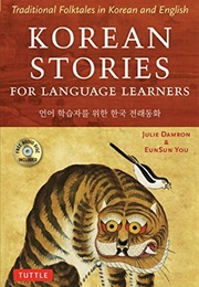 Korean Stories for Language Learners: Traditional Folktales in Korean and English (Julie Damron)