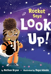 Rocket Says Look Up! (Nathan Bryon)