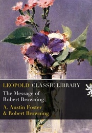 The Message of Robert Browning (A. Austin Foster)