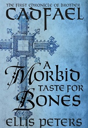 A Morbid Taste for Bones (The Chronicles of Brother Cadfael Book 1) (Peters, Ellis)