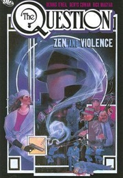 The Question, Vol. 1: Zen and Violence (Dennis O'Neil, Denys Cowan & Rick Magyar)