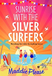 Sunrise With the Silver Surfers (Maddie Please)