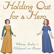 Holding Out for a Hero (Medieval Bardcore Style) - Whitney Avalon, Hildegard Von Blingin'