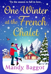One Winter at the French Chalet (Mandy Baggot)
