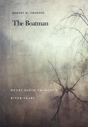 The Boatman: Henry David Thoreau's River Years (Robert M Thorson)