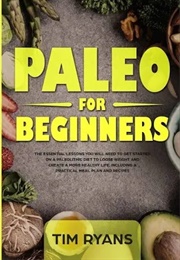 Paleo for Beginners: A Paleo for Beginners FAST TRACK GUIDE to Paleo Weight Loss, Better Health & a (Crawford, Gina)