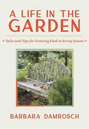 A Life in the Garden (Barbara Damrosch)