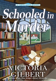 Campus Sleuth Mysteries Book 1: Schooled in Murder (Victoria Gilbert)