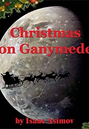 Christmas on Ganymede (Isaac Asimov)