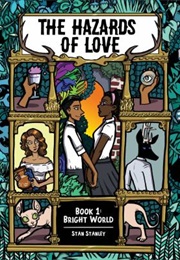The Hazards of Love, Book 1: Bright World (Stan Stanley)