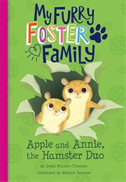 My Furry Foster Family: Apple and Annie, the Hamster Duo (Debbi Michiko Florence)