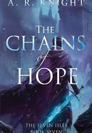 The Chains of Hope (A.R. Knight)