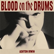 Blood on the Drums - Ashton Irwin (2024)