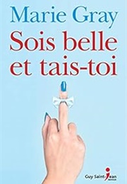 Sois Belle Et Tais-Toi (Marie Gray)