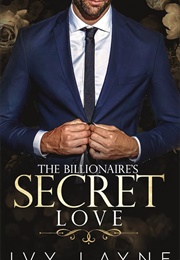 The Billionaire's Secret Love (Ivy Layne)