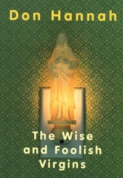 The Wise and Foolish Virgins (Don Hannah)