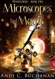 Microscopes and Magic (Andi C. Buchanan)