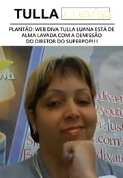 Plantão: Web Diva Tulla Luana Está De Alma Lavada Com a Demissão Do Diretor Do Superpop!!! (2012)