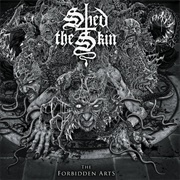 Shed the Skin -The Forbidden Arts
