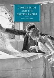 George Eliot and the British Empire (Nancy Henry)