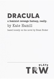 Dracula: A Feminist Revenge Fantasy (Kate Hamill)