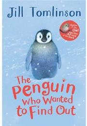 The Penguin Who Wanted to Find Out (Jill Tomlinson)
