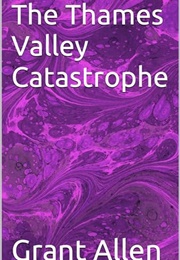 The Thames Valley Catastrophe (Grant Allen)