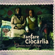 Fanfare Ciocărlia - Queens and Kings