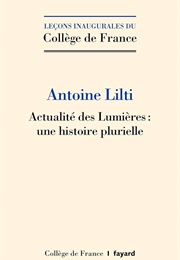 Actualité Des Lumières (Antoine Lilti)