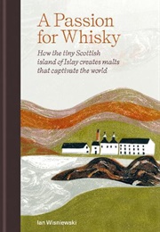 A Passion for Whisky (Ian Wisniewski)