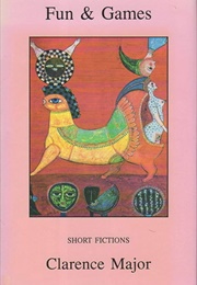 Fun & Games (Clarence Major)