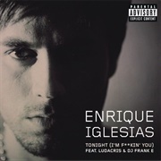 Tonight (I'm Fuckin' You) - Enrique Iglesias Featuring Ludacris