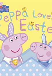 Peppa Loves Easter (Courtney Carbone)