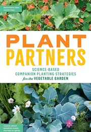 Plant Partners: Science-Based Companion Planting Strategies for the Vegetable Garden (Walliser, Jessica)