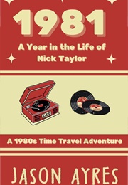 1981 a Year in the Life of Nick Taylor (Jason Ayres)