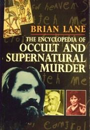The Encyclopaedia of Occult and Supernatural Murder (B Lane)