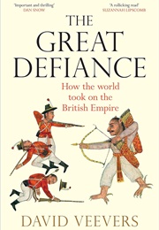 The Great Defiance: How the World Took on the British Empire (David Veevers)