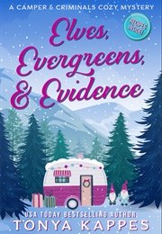 Elves, Evergreens, & Evidence (Tonya Kappes)