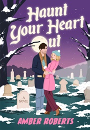 Haunt Your Heart Out (Amber Roberts)